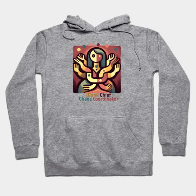 Mom: Chief of Chaos Coordinator Hoodie by Ken Savana